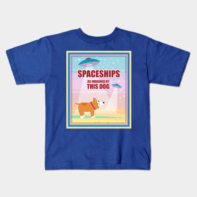 SPACESHIPS as IMAGINED BY THIS DOG Kids T-Shirt by JeanGregoryEvans1